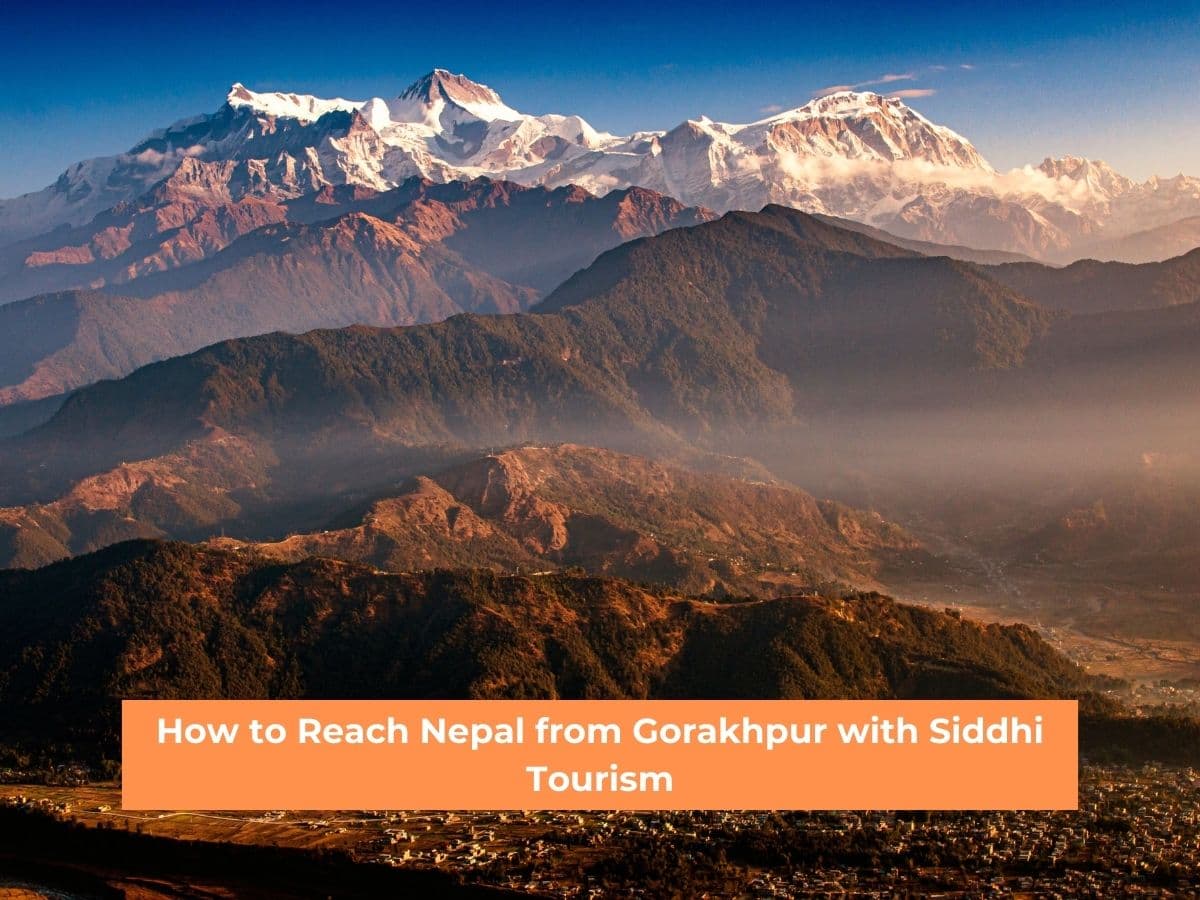 How to Reach Nepal from Gorakhpur with Siddhi Tourism