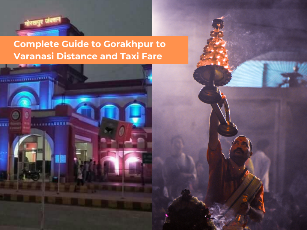 Complete Guide to Gorakhpur to Varanasi Distance and Taxi Fare